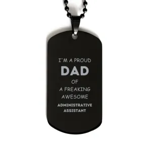 Administrative Assistant Gifts. Proud Dad of a freaking Awesome Administrative Assistant. Black Dog Tag for Administrative Assistant. Great Gift for Him. Fathers Day Gift. Unique Dad Pendant