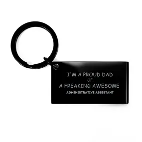 Administrative Assistant Gifts. Proud Dad of a freaking Awesome Administrative Assistant. Keychain for Administrative Assistant. Great Gift for Him. Fathers Day Gift. Unique Dad Keyring